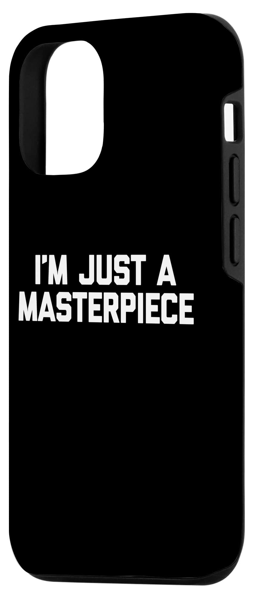 iPhone 12/12 Pro Funny Sarcastic Case - 'I'm Just A Masterpiece' Novelty Phone Cover | Perfect Gift for Tech Lovers & Humor Fans | Office, School, Daily Use