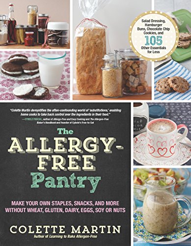 Allergy-Free Pantry Cookbook: DIY Staples & Snacks Without Wheat, Gluten, Dairy, Eggs, Soy or Nuts - Perfect for Food Allergies & Healthy Home Cooking