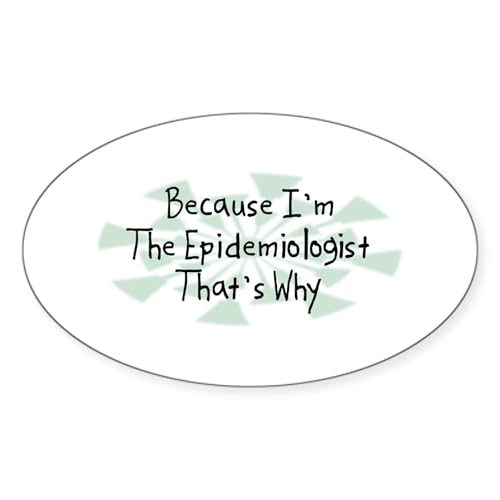White - Because Epidemiologist Oval Sticker