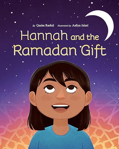 Hannah and the Ramadan Gift - Heartwarming Children's Book About Ramadan Traditions - Perfect for Muslim Kids' Storytime & Cultural Education