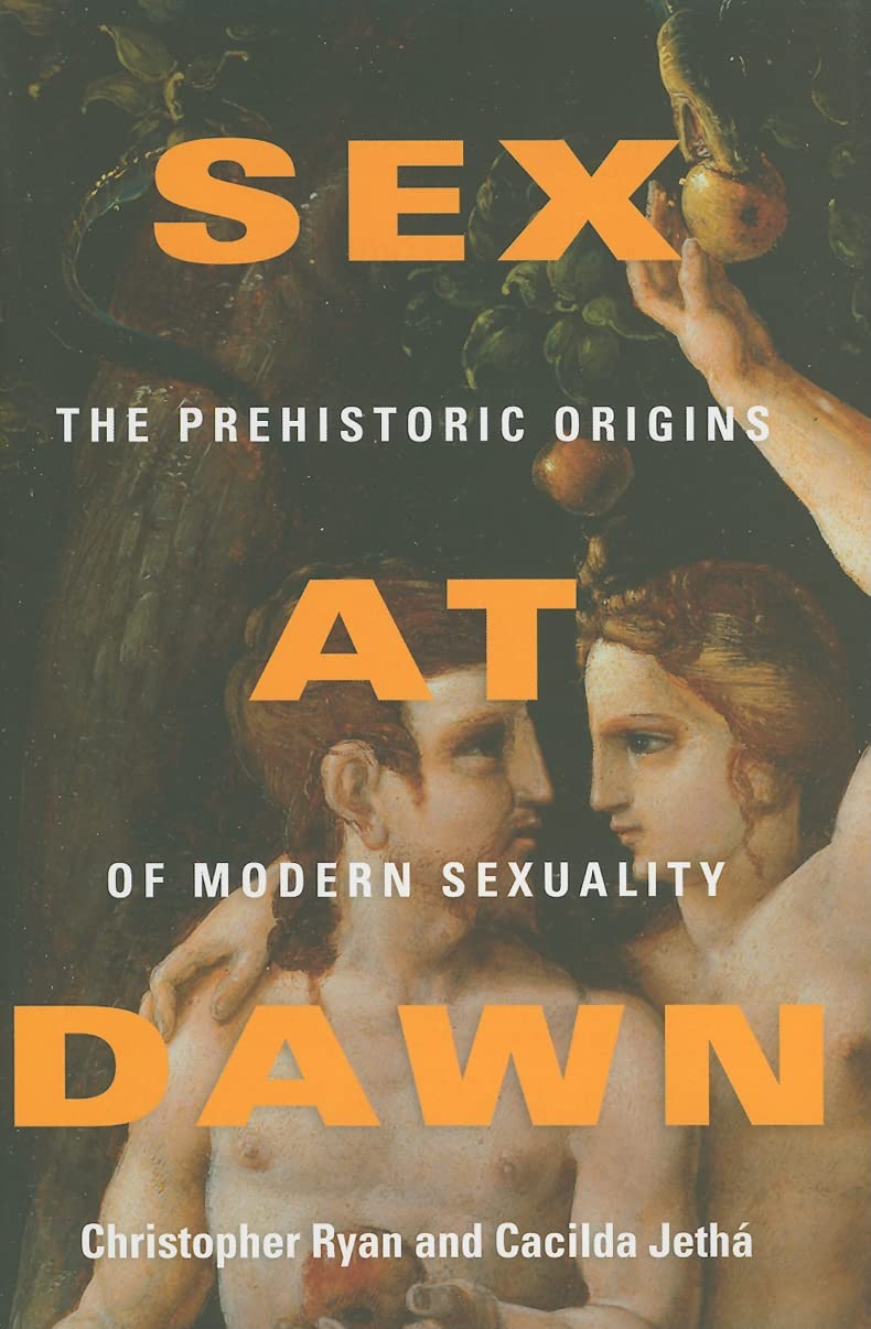 Sex at Dawn: The Prehistoric Origins of Modern Sexuality - Exploring Human Relationships & Evolutionary Psychology | Perfect for Book Clubs, Anthropology Students & Relationship Counselors