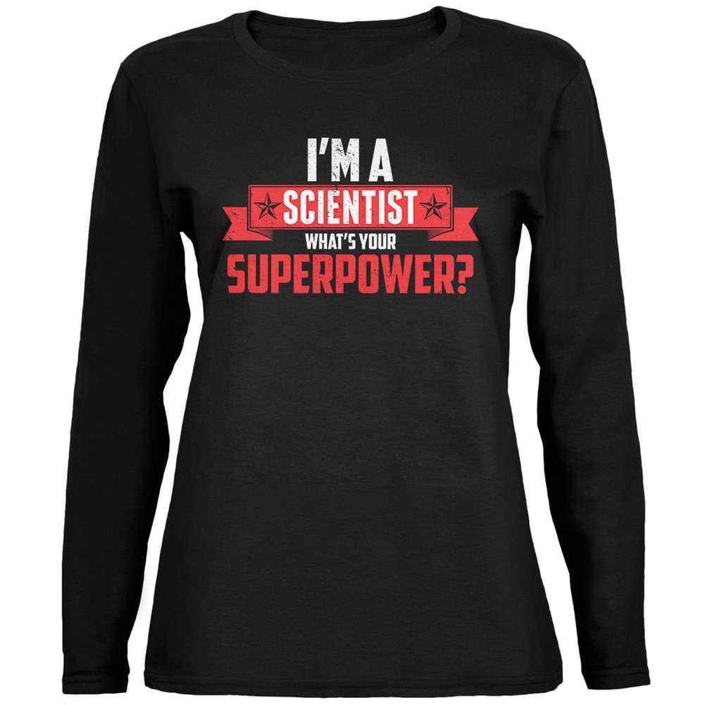 Black Women's Long Sleeve T-Shirt with 'I'm A Scientist What's Your Superpower' Print | Science Themed Casual Wear for Women | Perfect for Work, School & STEM Events