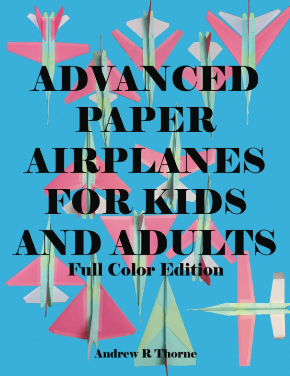 Advanced Paper Airplanes Kit for Kids & Adults - Full Color Flying Models | Fun STEM Activity for Family, School & Outdoor Play
