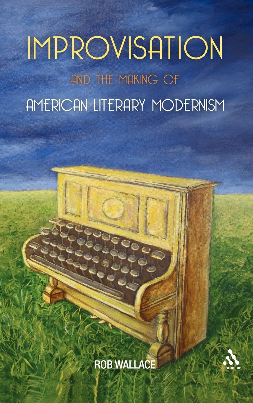 Improvisation and the Making of American Literary Modernism - Exploring Creativity in 20th Century Literature | Perfect for Students, Scholars & Book Clubs