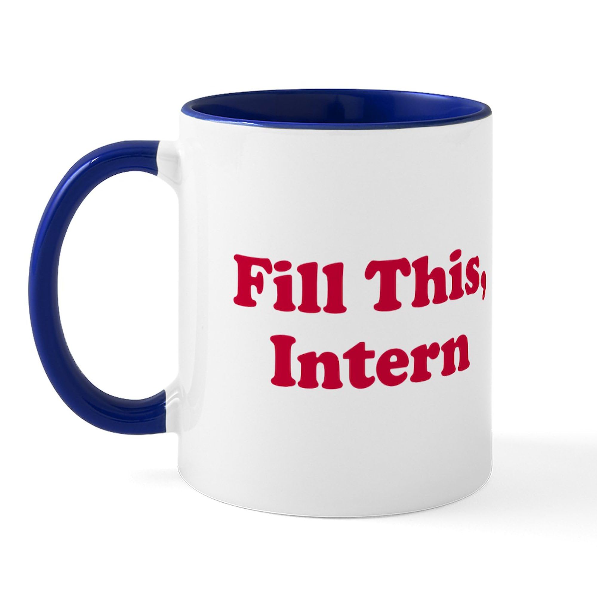 Fill This Intern Coffee Mug - 11 oz (325 ml) Ceramic Coffee Cup for Office, Gifts & Workplace Humor | Perfect for Interns, Bosses & Coworkers