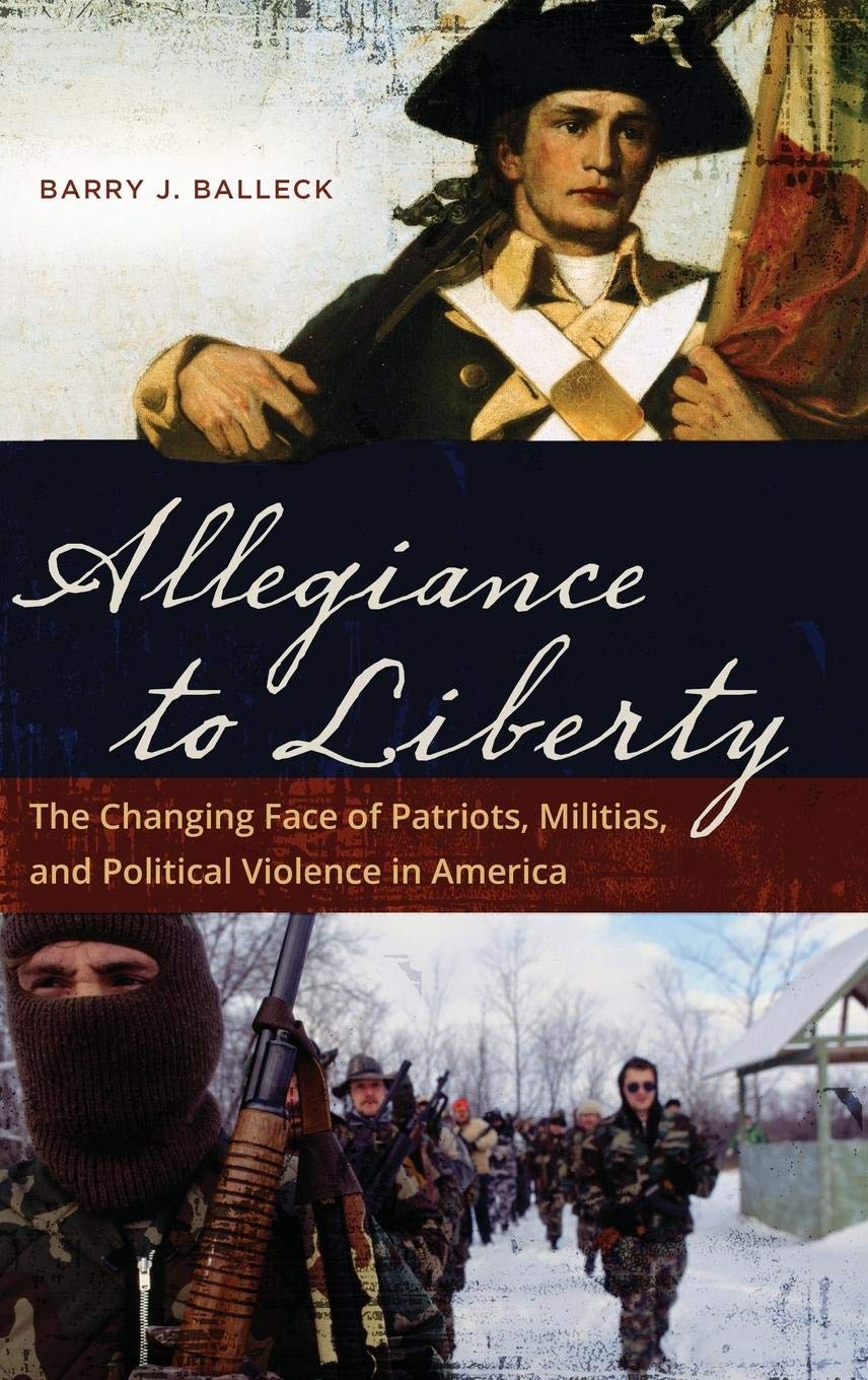 Allegiance to Liberty: The Changing Face of Patriots, Militias & Political Violence in America - Political Science Book for History Buffs & Current Affairs Readers
