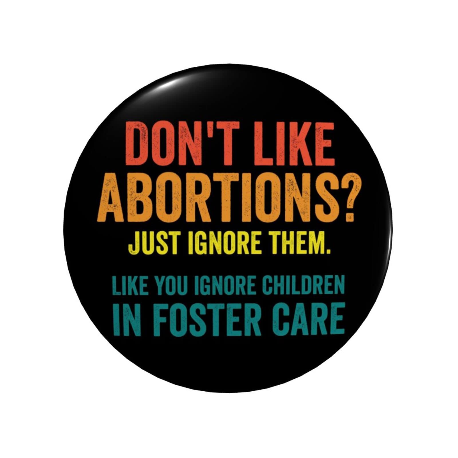 Pro Choice Women's Rights Button Pins - Feminist Round Badge for Roe v. Wade 1973 - Don't Like Abortions? Just Ignore - Pro Choice Pin for Backpacks, Jackets & Protest Signs
