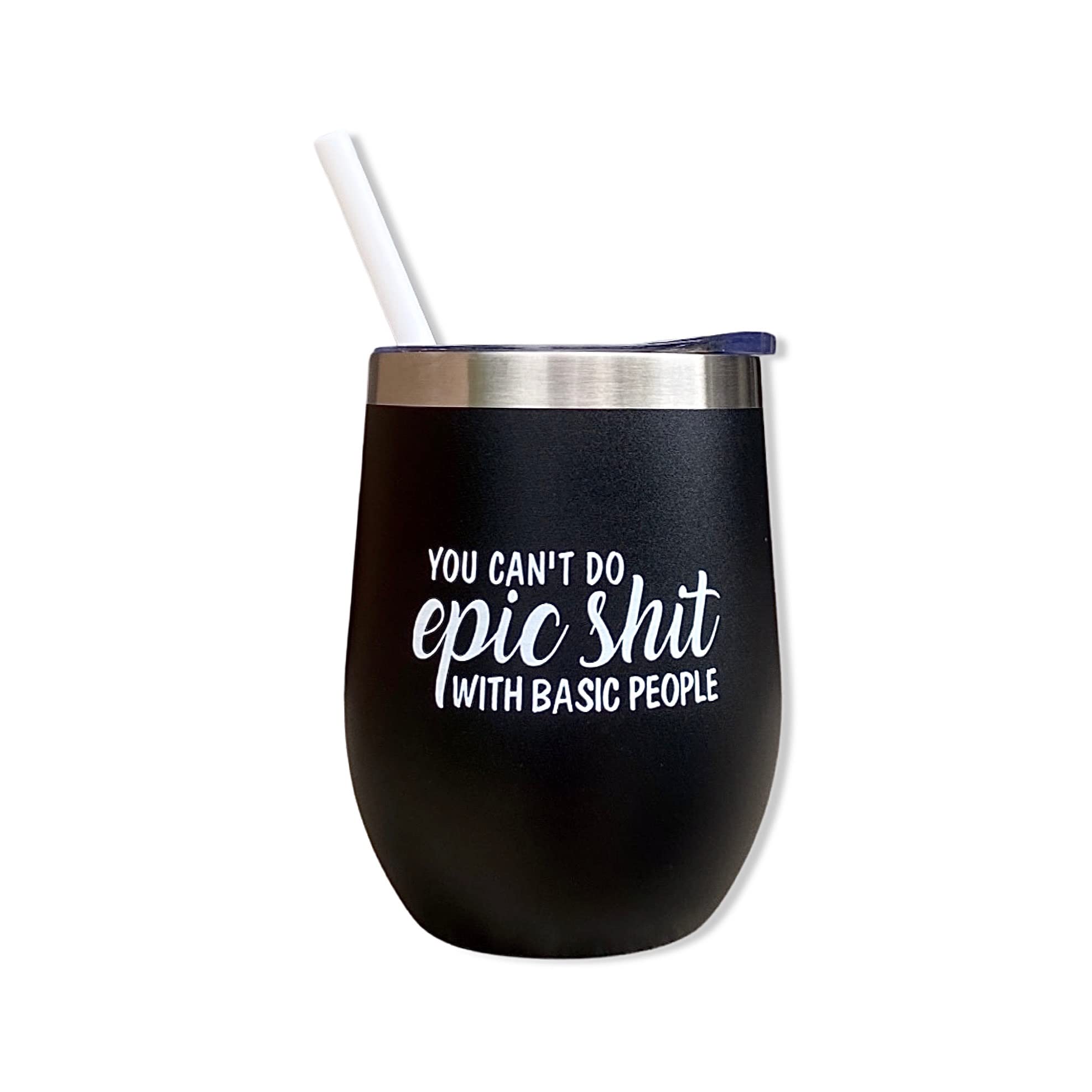 You Can’t Do Epic Shit With Basic People Wine Tumbler - 12 oz Black Funny Wine Glass, Best Friend & Coworker Gift, Birthday Present Idea for Wine Lovers, Perfect for Parties, Girls' Night Out, and Office Celebrations