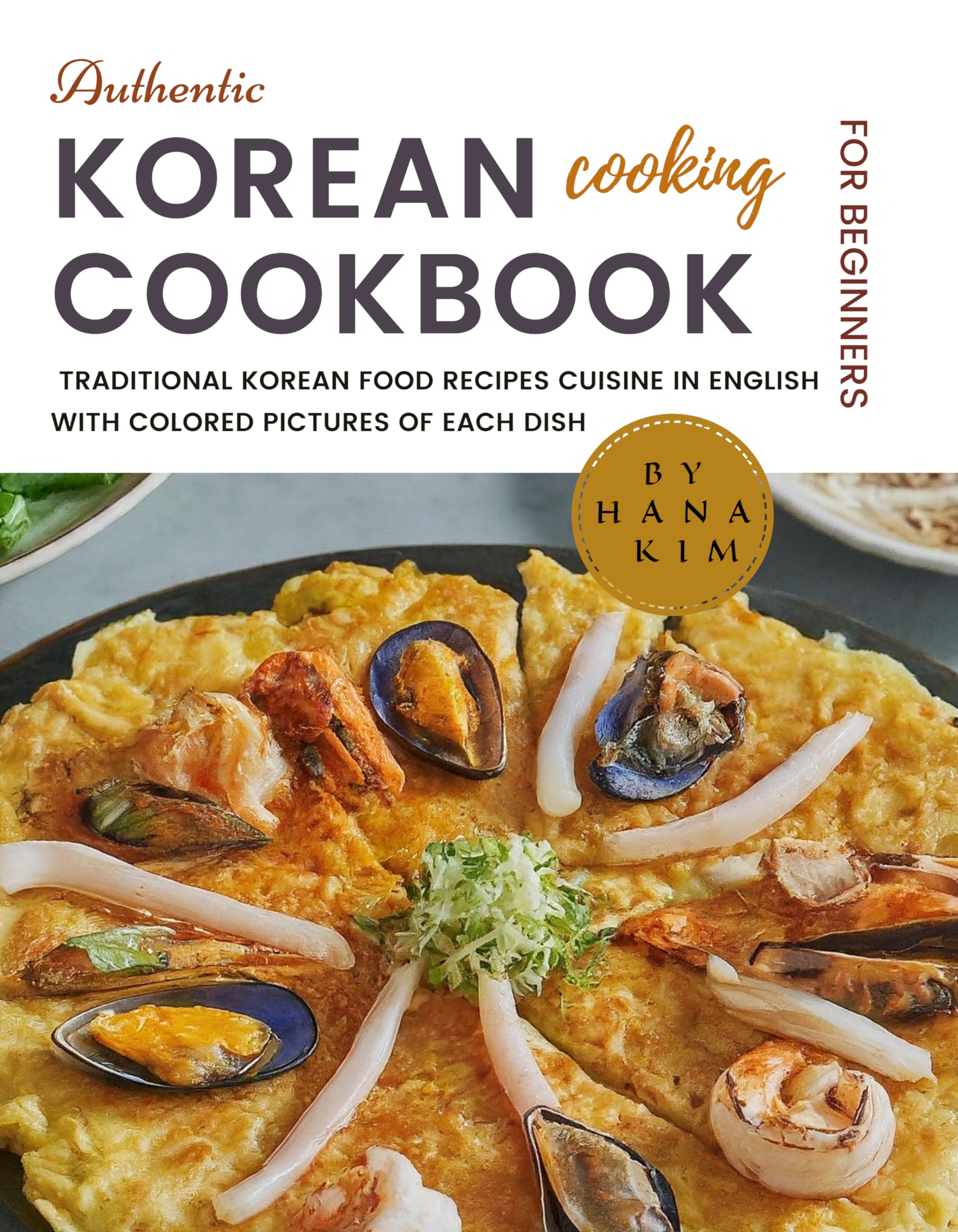**Authentic Korean Cookbook for Beginners: Easy & Quick Traditional Recipes with Step-by-Step Photos | Learn to Make Bibimbap, Kimchi & More | Perfect for Home Cooking & Meal Prep**