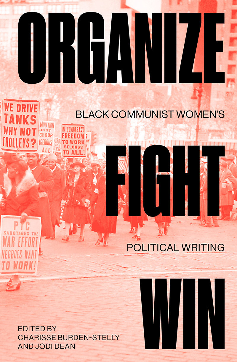 Organize, Fight, Win: Black Communist Women’s Political Writing by Charisse Burden Stelly & Jodi Dean – Essential Reading for Social Justice & Political Theory Studies
