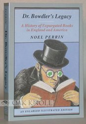 Dr. Bowdler's Legacy: A History of Expurgated Books in England and America | Censorship Studies, Literary History & Book Collecting for Scholars