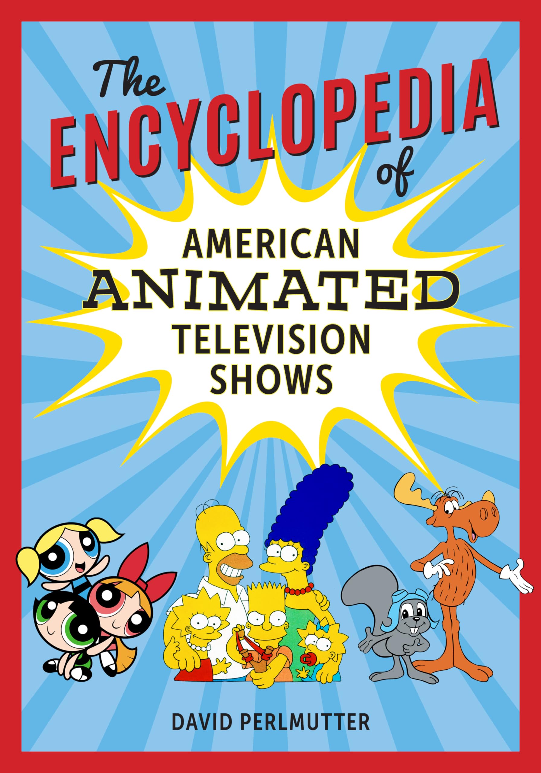 The Complete Encyclopedia of American Animated TV Shows | History & Guide to Classic & Modern Cartoons | Perfect for Animation Fans, Students & Researchers