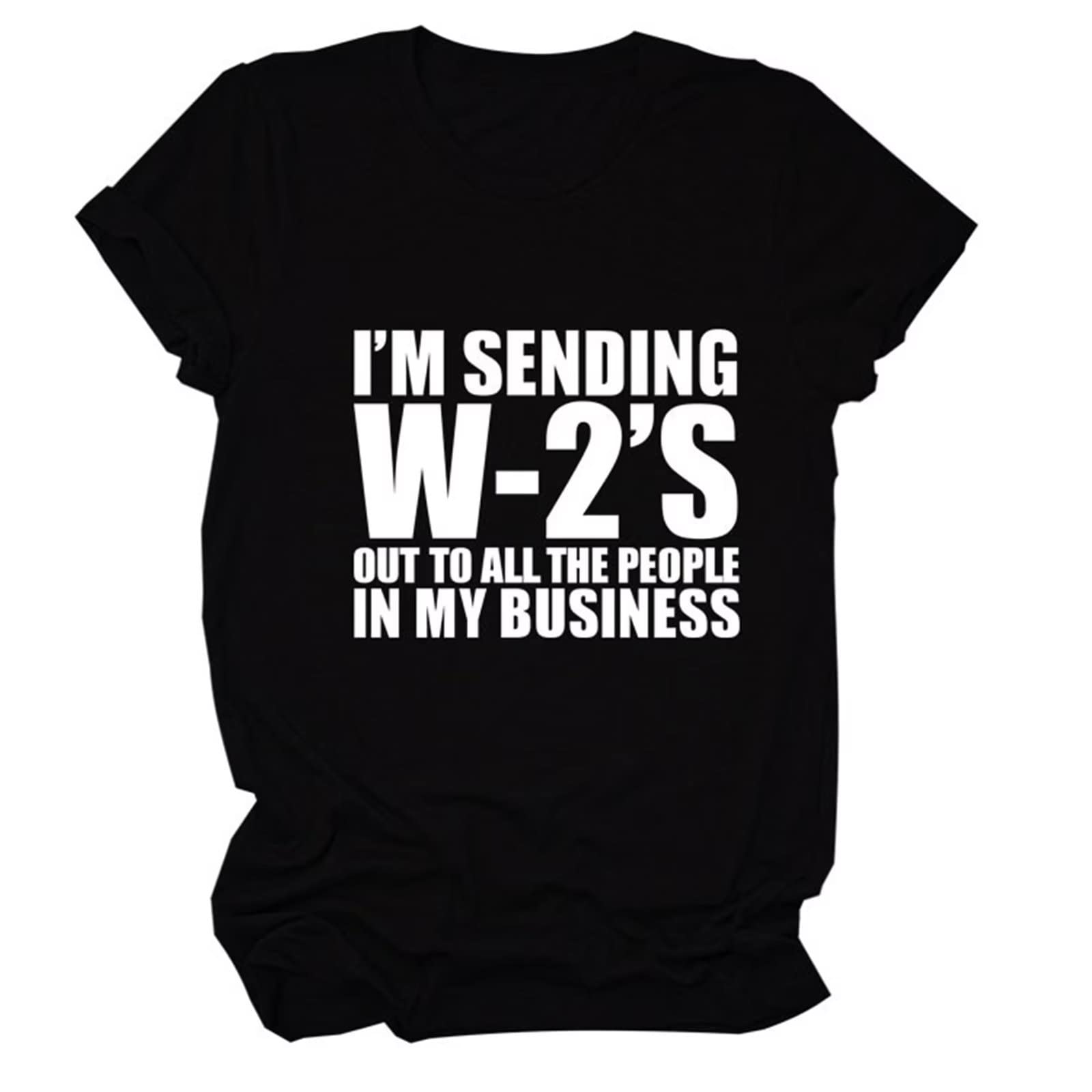 Funny Women's T-Shirt - W2 Tax Humor Graphic Tee - Short Sleeve Casual Top - Perfect Gift for Tax Season & Office Parties