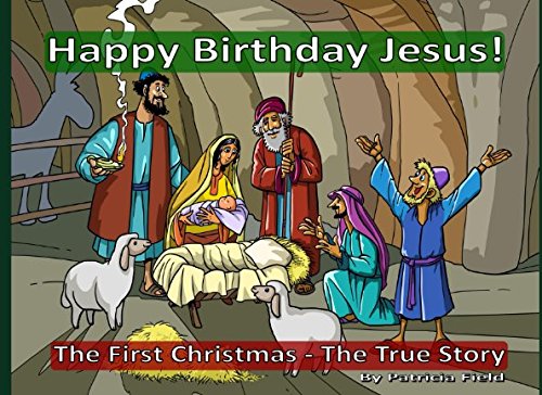 Happy Birthday Jesus! The First Christmas - The True Story of Christ's Birth | Christian Gift, Holiday Decor, Nativity Story Book for Kids & Families