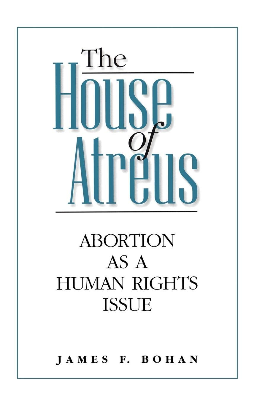 The House of Atreus: Abortion as a Human Rights Issue - Exploring Reproductive Rights in Modern Society | Perfect for Political Science & Human Rights Discussions