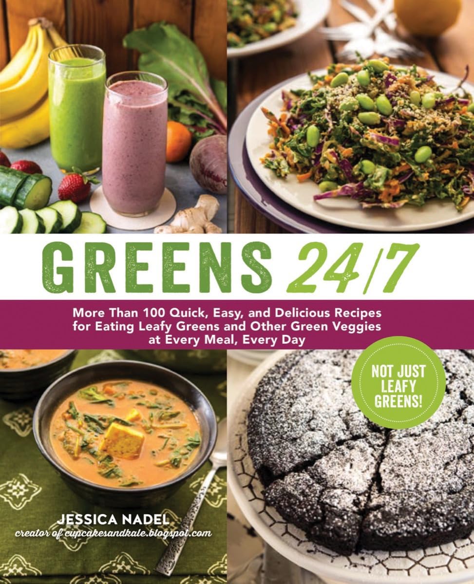 Greens 24/7: 100+ Quick & Delicious Leafy Green Recipes for Healthy Meals | Easy Everyday Cooking for Vegetarian & Vegan Diets | Perfect for Meal Prep, Weight Loss & Clean Eating Lifestyle