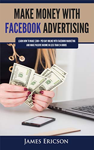 Make Money with Facebook Ads: Earn $300+ Daily Online | Passive Income Guide in 24 Hours | Perfect for Beginners & Side Hustles