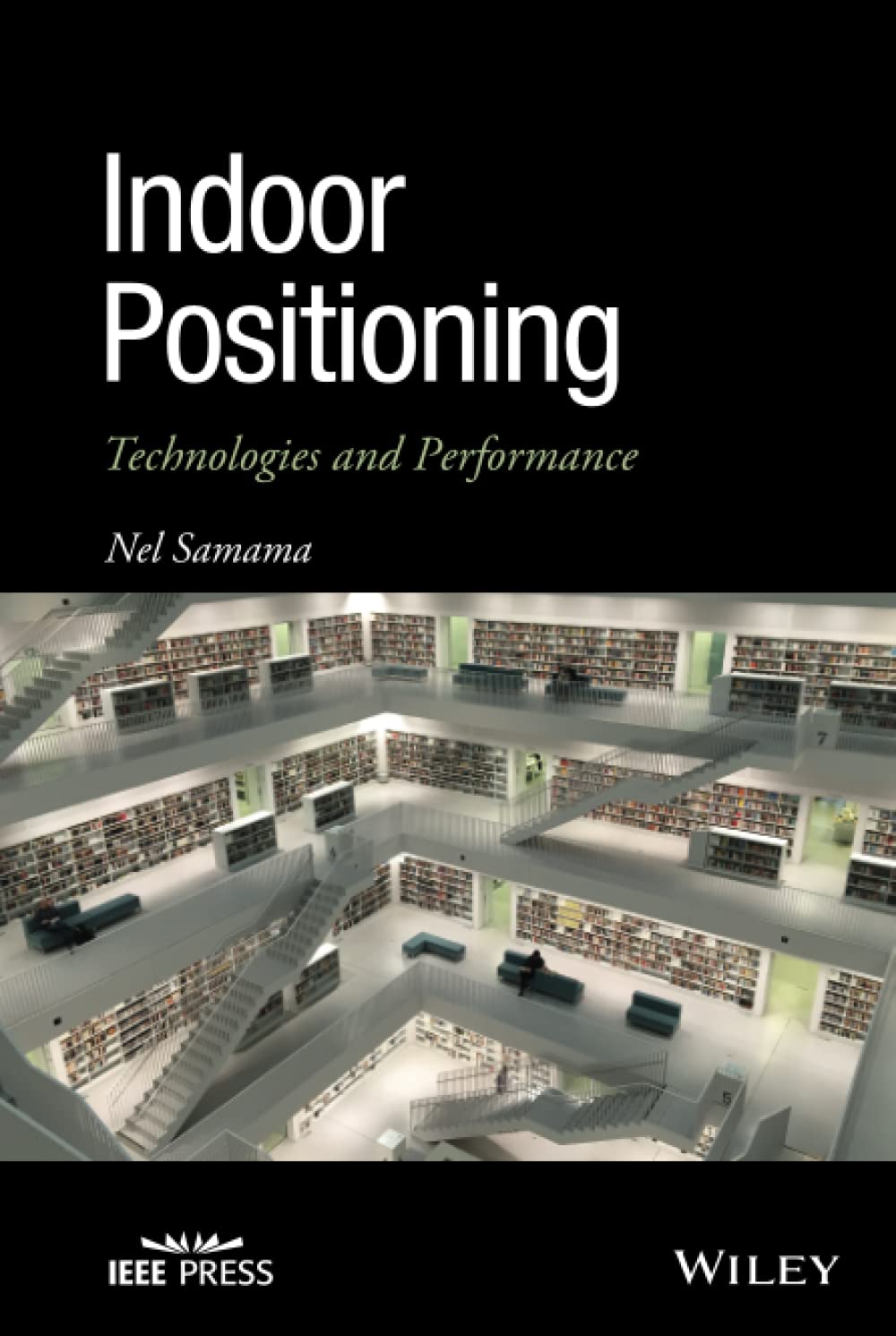 Indoor Positioning Technologies and Performance - IEEE Press Book | Applications in Smart Homes, Warehouses & Retail Stores