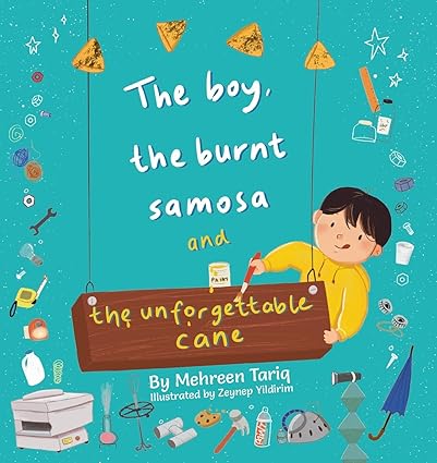 The Boy, the Burnt Samosa and the Unforgettable Cane - A Heartwarming Story of Childhood Lessons and Cultural Traditions | Perfect for Book Clubs, Multicultural Education & Inspirational Gift Giving