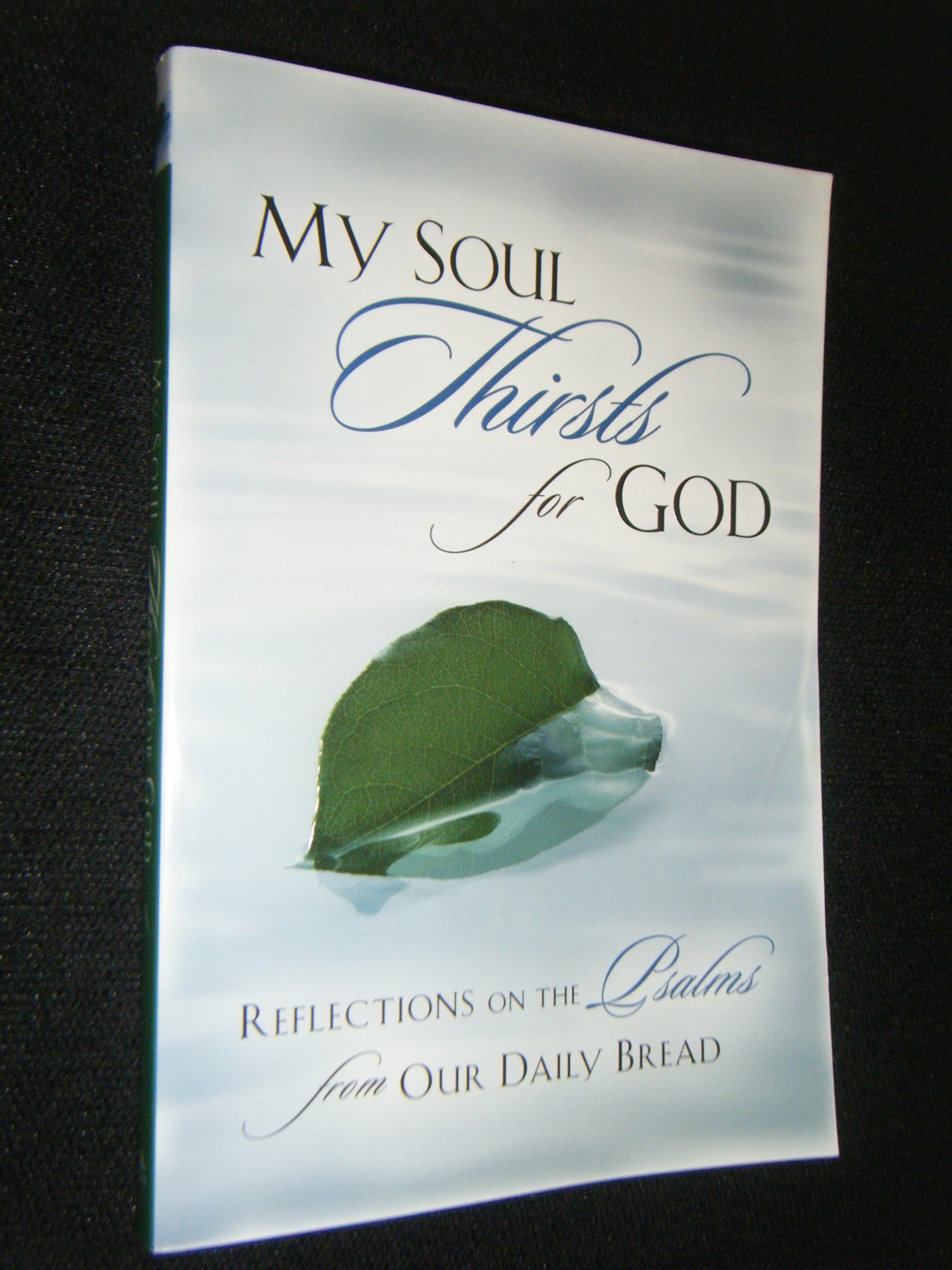 My Soul Thirsts for God: Daily Devotional Book on Psalms - Perfect for Bible Study, Prayer & Spiritual Growth