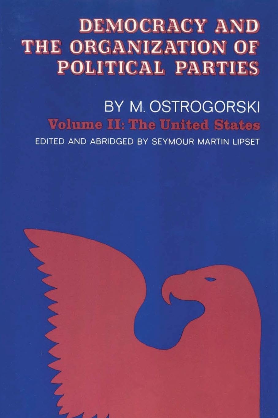 Democracy and the Organization of Political Parties Vol.2 | Social Science Classics Book | Political Theory & Comparative Government Studies | Perfect for Academics, Researchers & Political Science Students