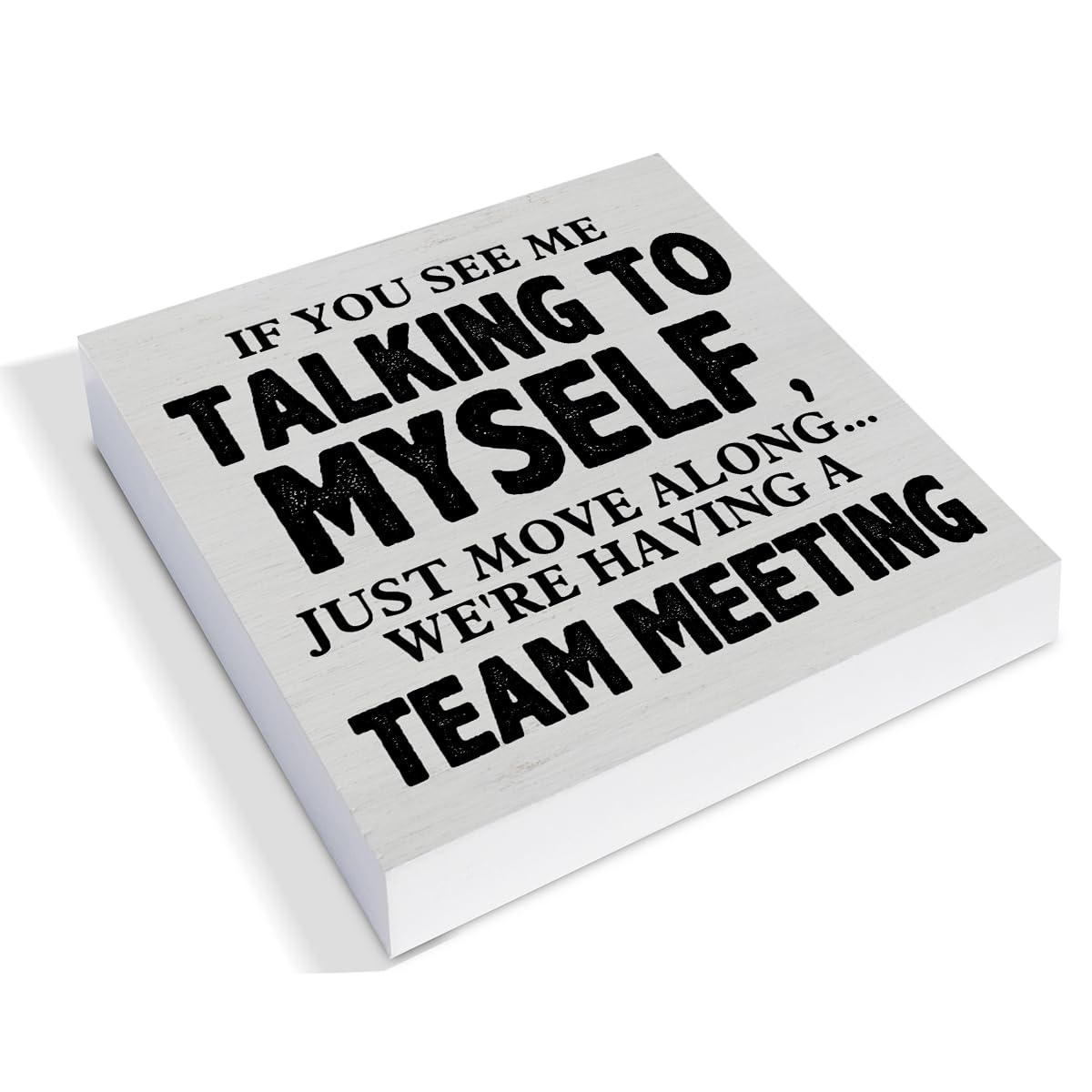Rustic Wooden Box Sign - 'If You See Me Talking to Myself We're Having a Team Meeting' - 5x5 Inch Office Desk Decor for Home & Workplace - Perfect for Shelves, Tables & Workspace Organization