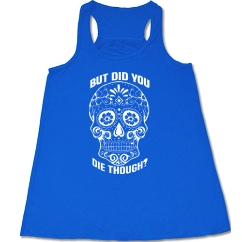 Sugar Skull 'But Did You Die Though?' Graphic T-Shirt - Trendy Gothic Humor Tee for Halloween, Day of the Dead & Casual Wear
