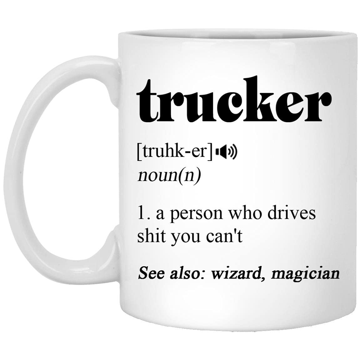 11oz Funny Trucker Coffee Mug - Trucker Definition & Gifts for Truck Drivers - Durable Ceramic Travel Mug for Long Hauls & Road Trips