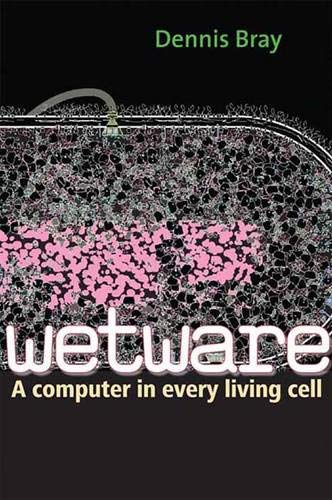 Wetware: A Computer in Every Living Cell - Exploring Biological Computing for Research, Education & Future Technology Applications