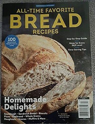 Centennial Kitchen All-Time Favorite Bread Recipes Magazine - Best Homemade Bread Cookbook for Beginners & Bakers | Perfect for Family Baking, Gifts & Holiday Cooking