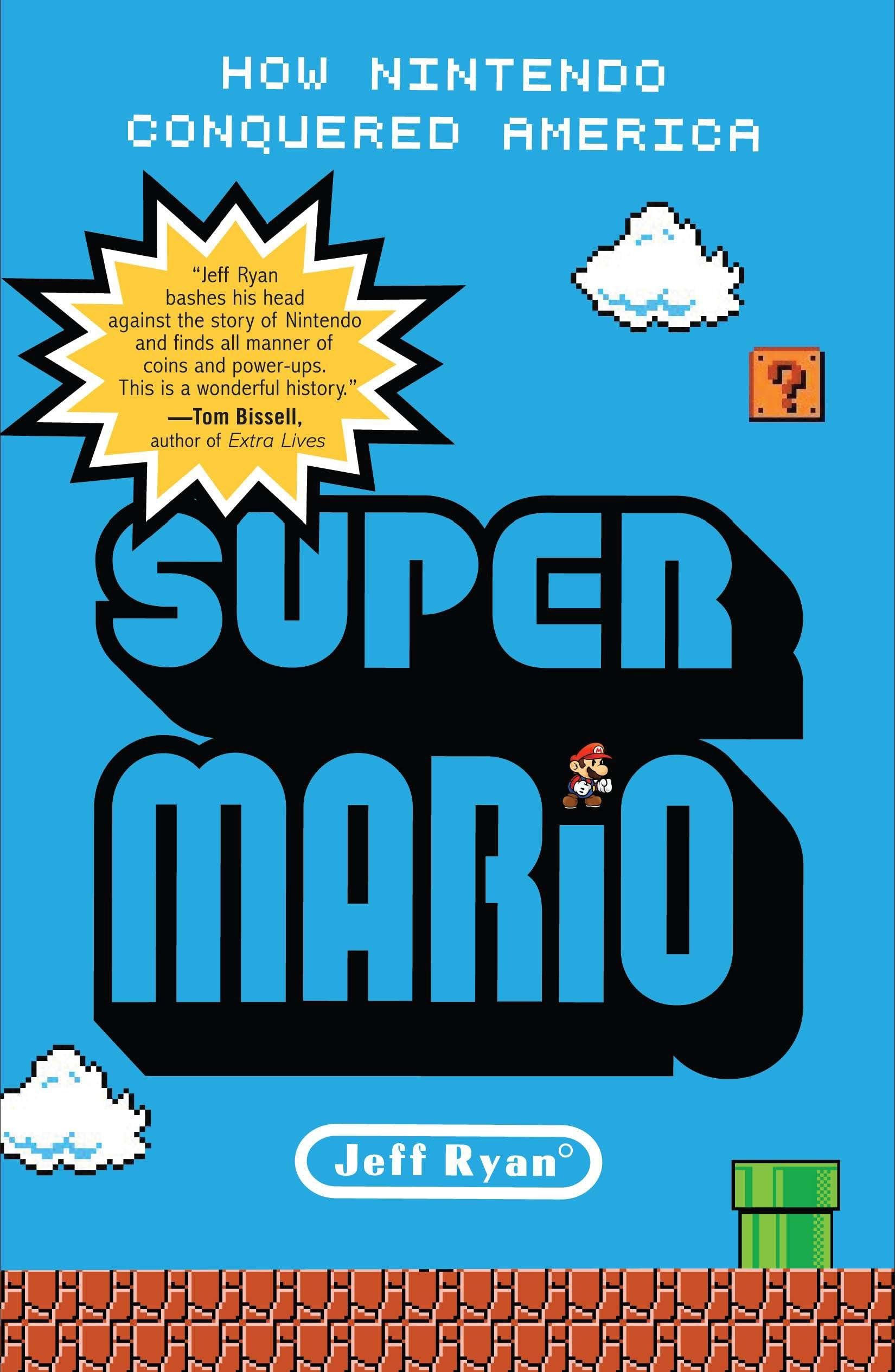 Super Mario: How Nintendo Conquered America - The Rise of a Gaming Icon | Perfect for Gamers, Collectors & Nintendo Fans | Great Gift for Birthday & Holidays