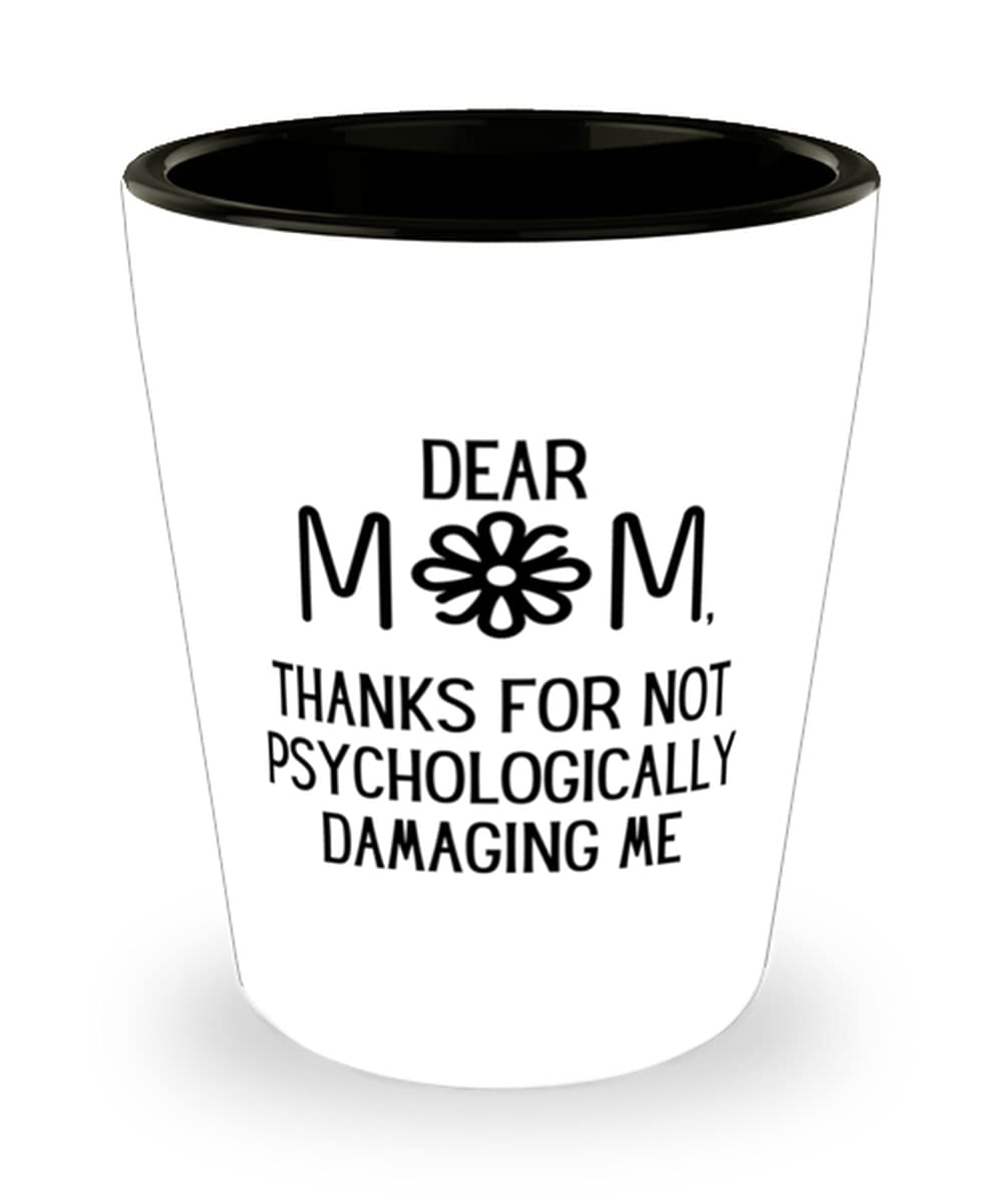 Funny Mom Shot Glass - 'Thanks for Not Psychologically Damaging Me' Graduation Gift for Mom from Son or Daughter - 1.5 oz Whiskey Glass - Perfect for Mother's Day, Birthday & Humorous Celebrations