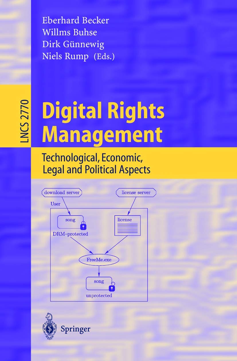 Digital Rights Management (DRM): Technology, Economics, Law & Politics - Computer Science eBook for Cybersecurity, Media Protection & Copyright Compliance - Perfect for Researchers, IT Professionals & Policy Makers