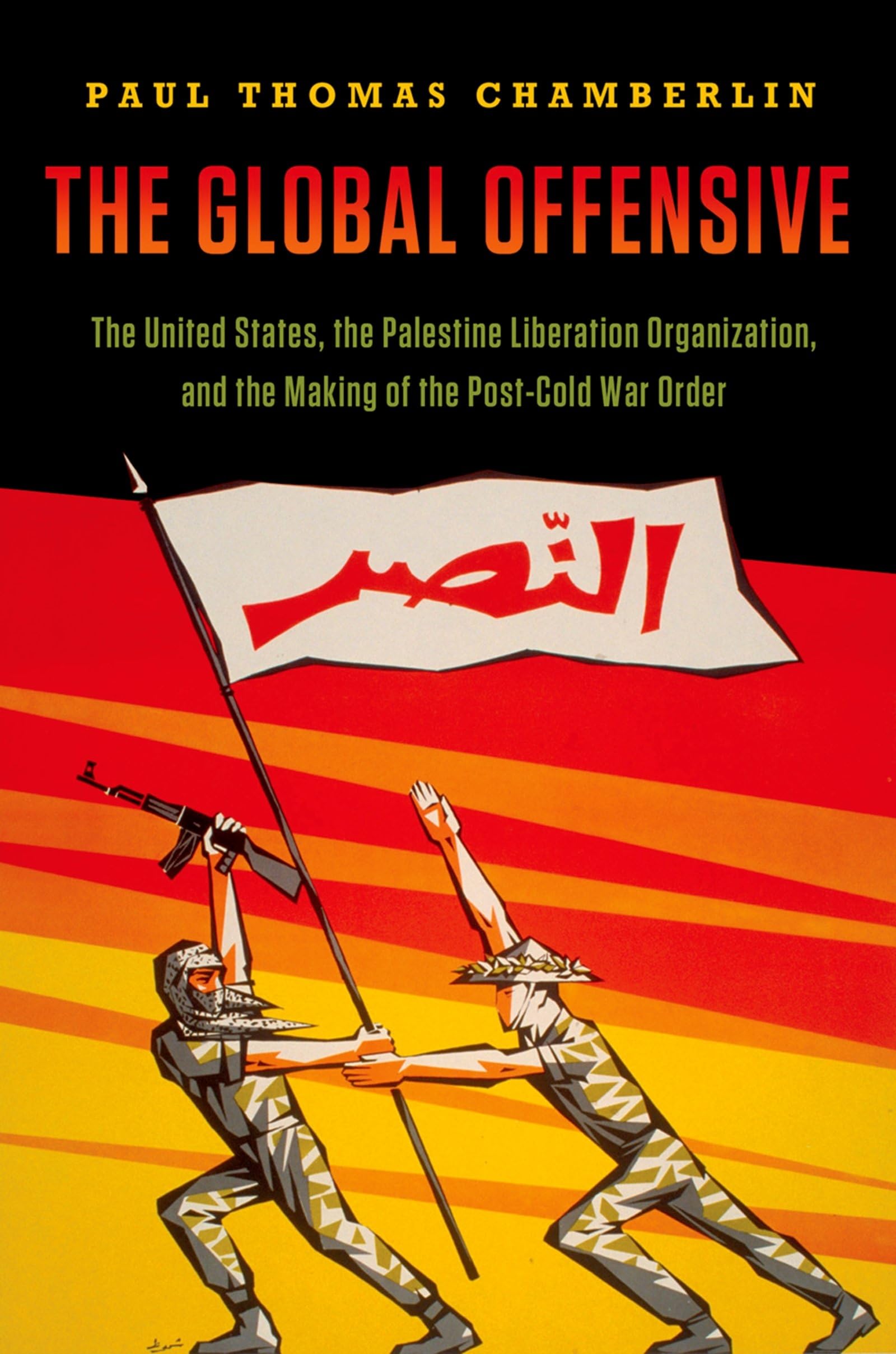 The Global Offensive: US-PLO Relations and Post-Cold War Order Formation | Oxford International History | Academic Research & Political Science Studies