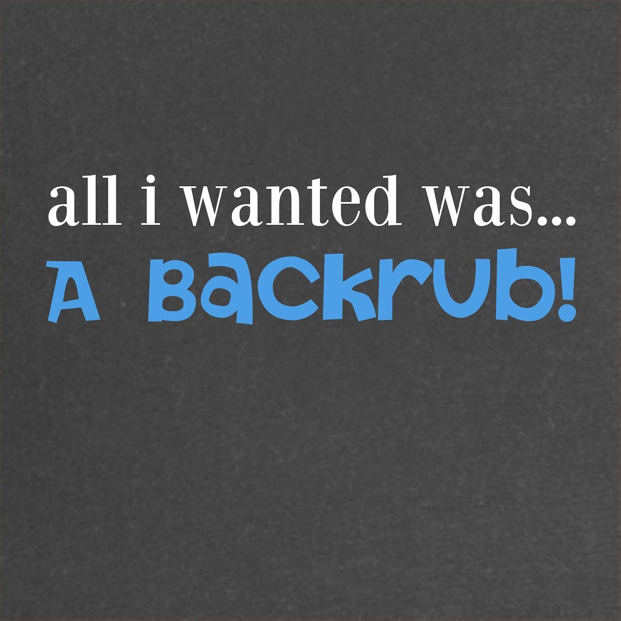 All I Wanted Was A Backrub! Funny Maternity T-Shirt for Women - Soft Ruched Side Pregnancy Tee - Perfect for Baby Showers & Mother's Day Gifts
