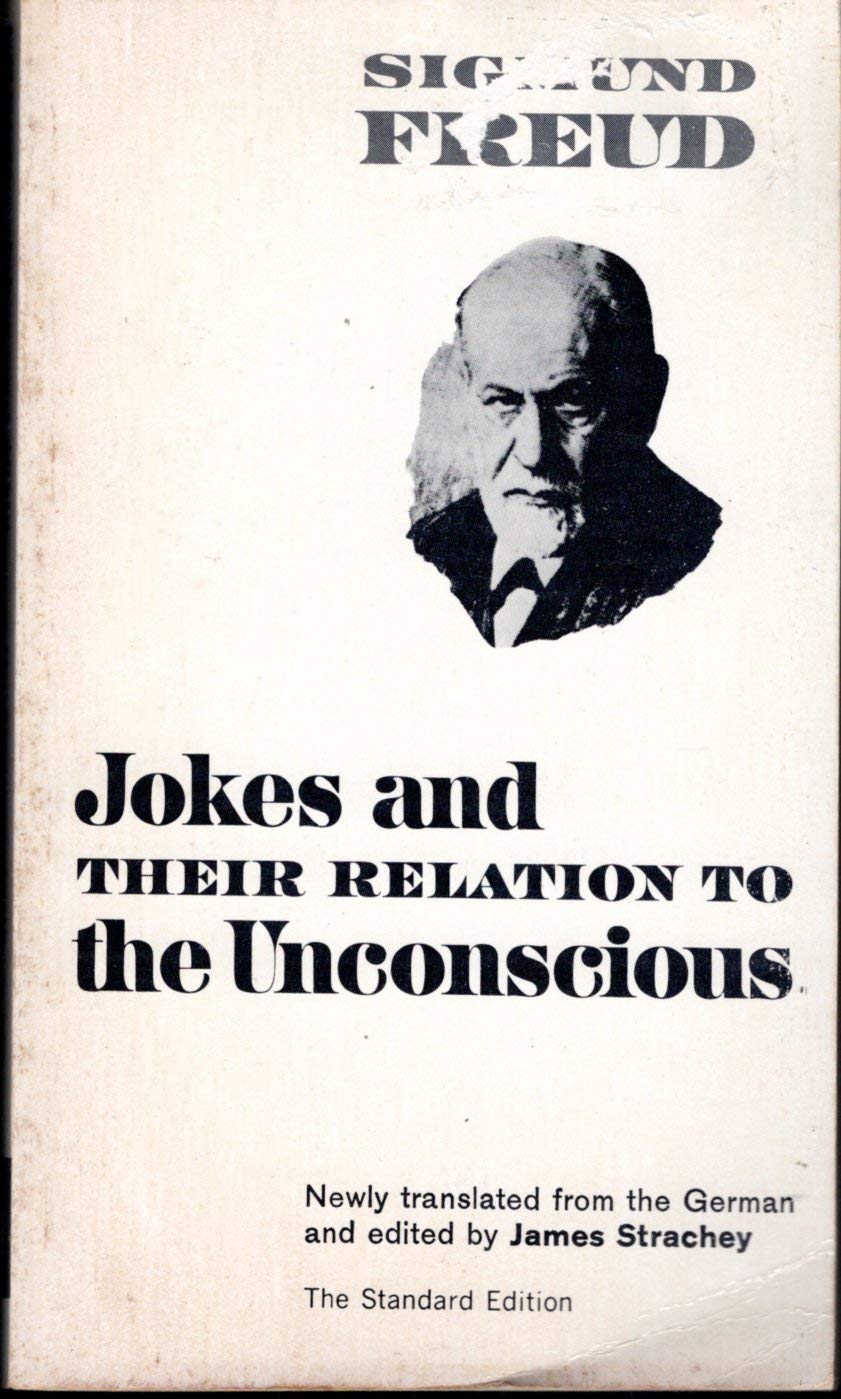 The Complete Psychological Works of Sigmund Freud: Jokes and Their Relation to the Unconscious - Psychoanalysis Book for Therapists, Psychology Students & Mental Health Professionals - Perfect for Clinical Practice, Academic Study & Personal Growth
