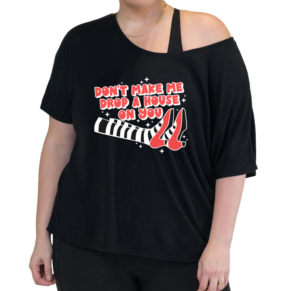 Don't Make Me Drop A House On You | Casual Slouchy T-Shirt for Women | Perfect for Everyday Wear & Lounge Outfits