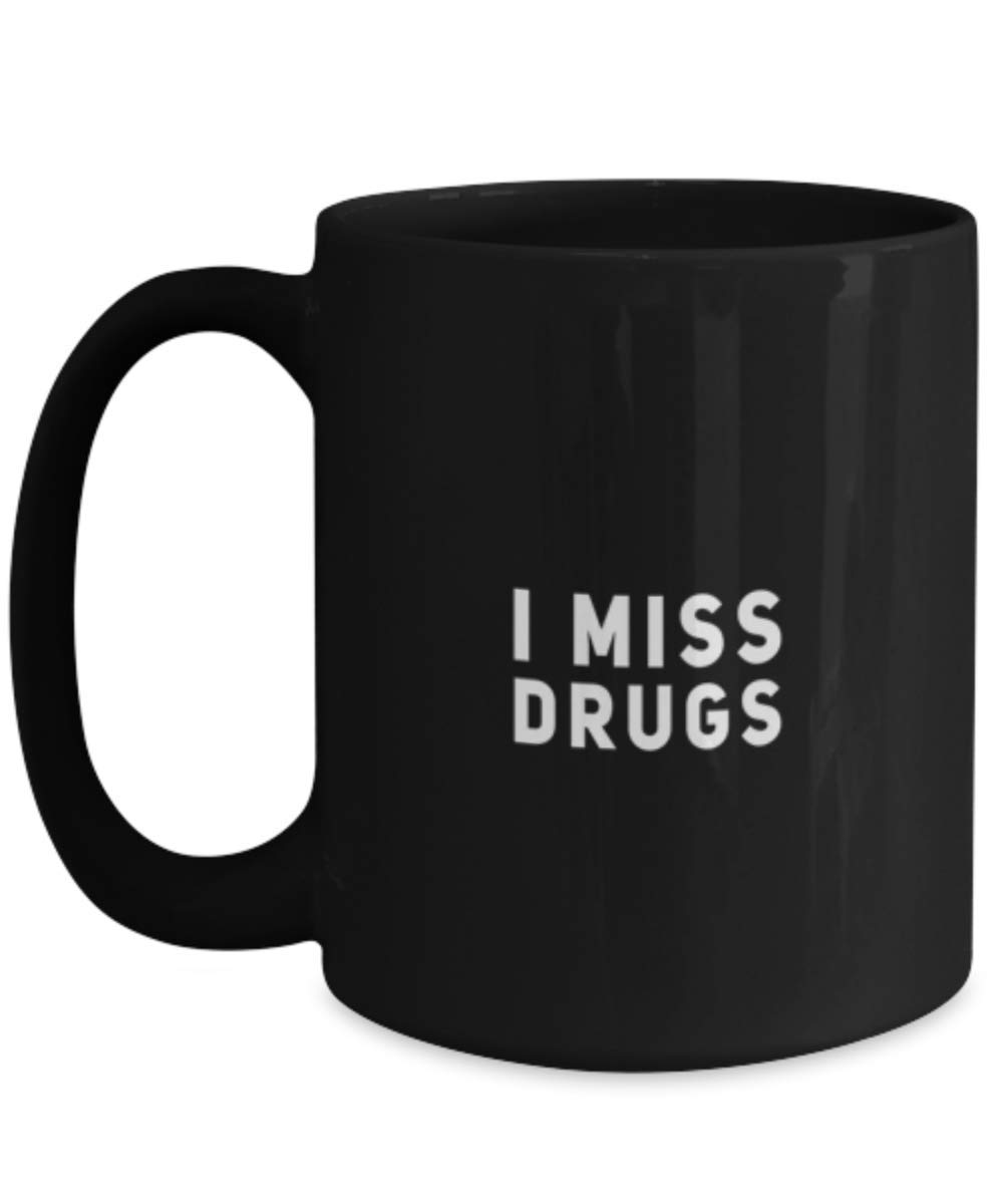 Funny I Miss Drugs Coffee Mug - Novelty Gift Idea for Coffee Lovers - Perfect for Office Humor & Gag Gifts