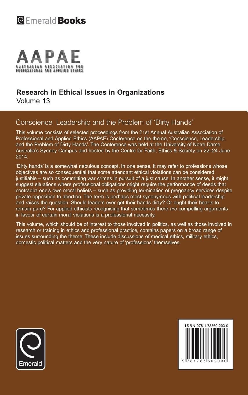 Conscience, Leadership and the Problem of 'Dirty Hands' - Ethical Decision Making in Business Organizations | Research in Ethical Issues in Organizations Vol.13 | Perfect for MBA Students, Business Leaders & Organizational Ethics Studies