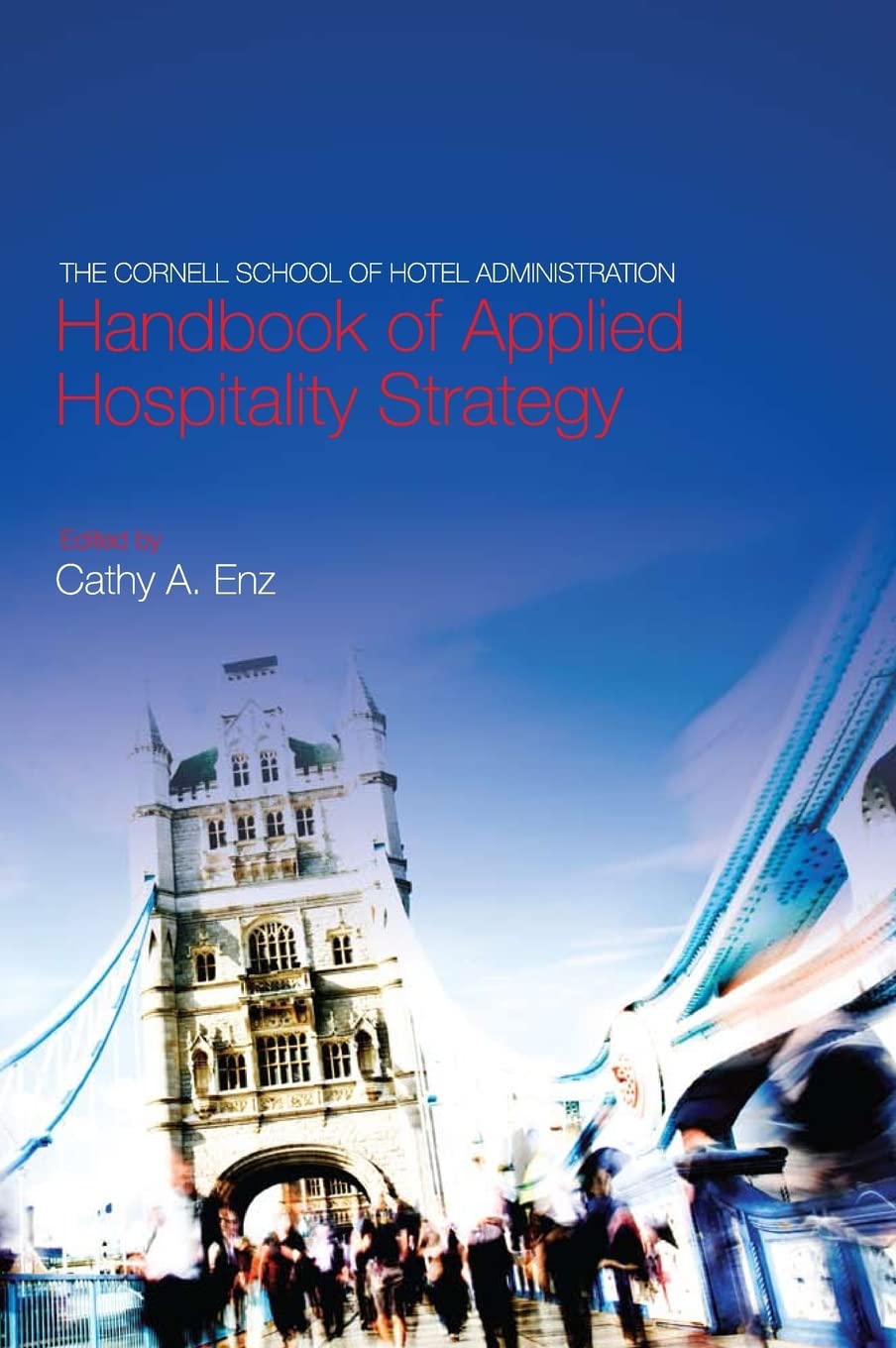 The Cornell School of Hotel Administration Handbook of Applied Hospitality Strategy - Essential Guide for Hotel Management Professionals | Perfect for Hospitality Education & Strategic Planning