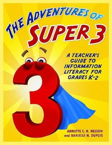Super3 Adventures: Teacher's Guide to K-2 Information Literacy & Big6 Skills - Perfect for Elementary Classroom Lessons & Library Activities