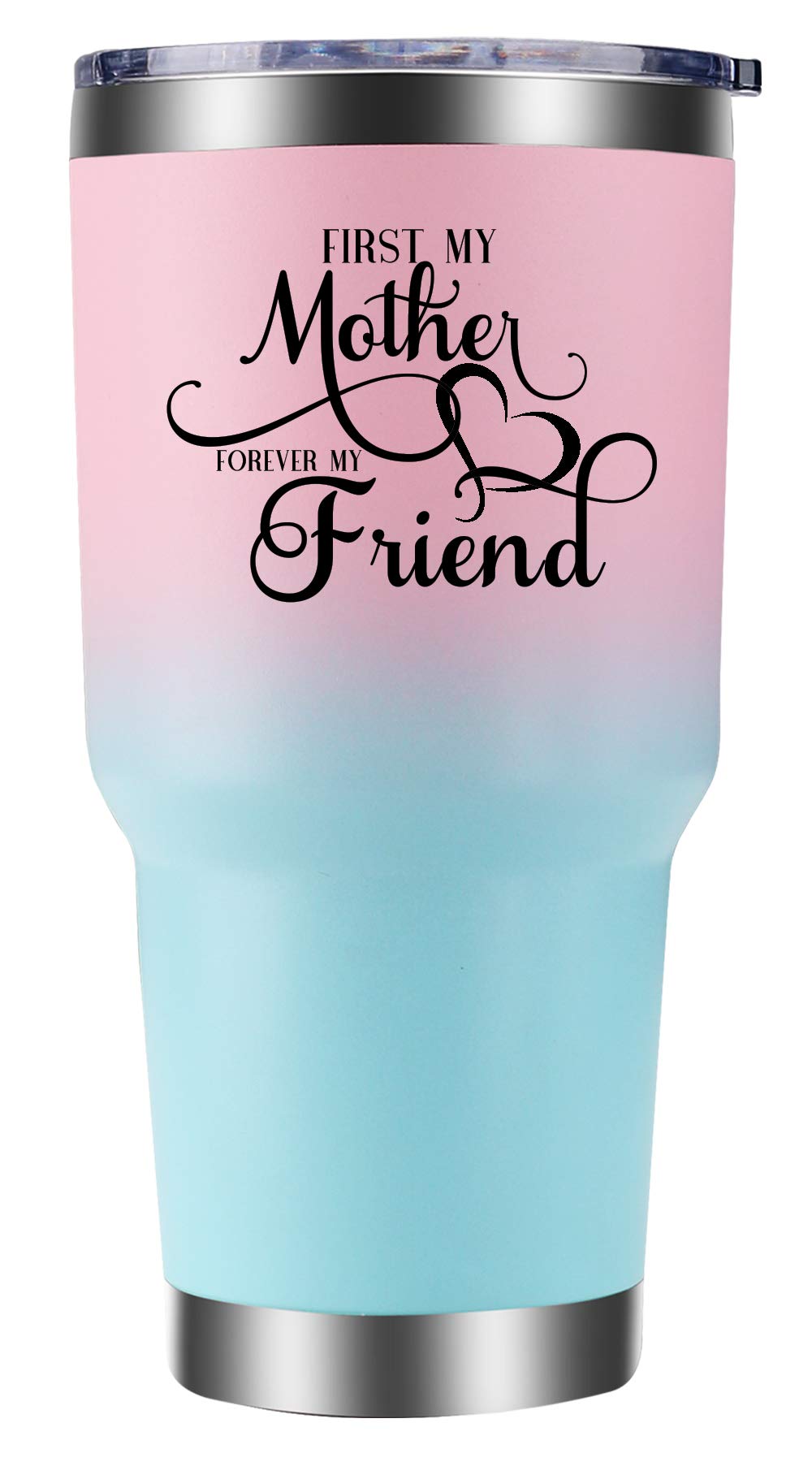 Best-Ever Mom Tumbler 30oz - First My Mother, Forever My Friend - Heartfelt Birthday Gift for Mom from Daughter or Son - Ideal for Coffee, Tea, and Daily Use