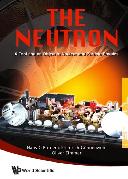 NEUTRON: Essential Tool and Object in Nuclear & Particle Physics - Ideal for Research, Experiments & Education