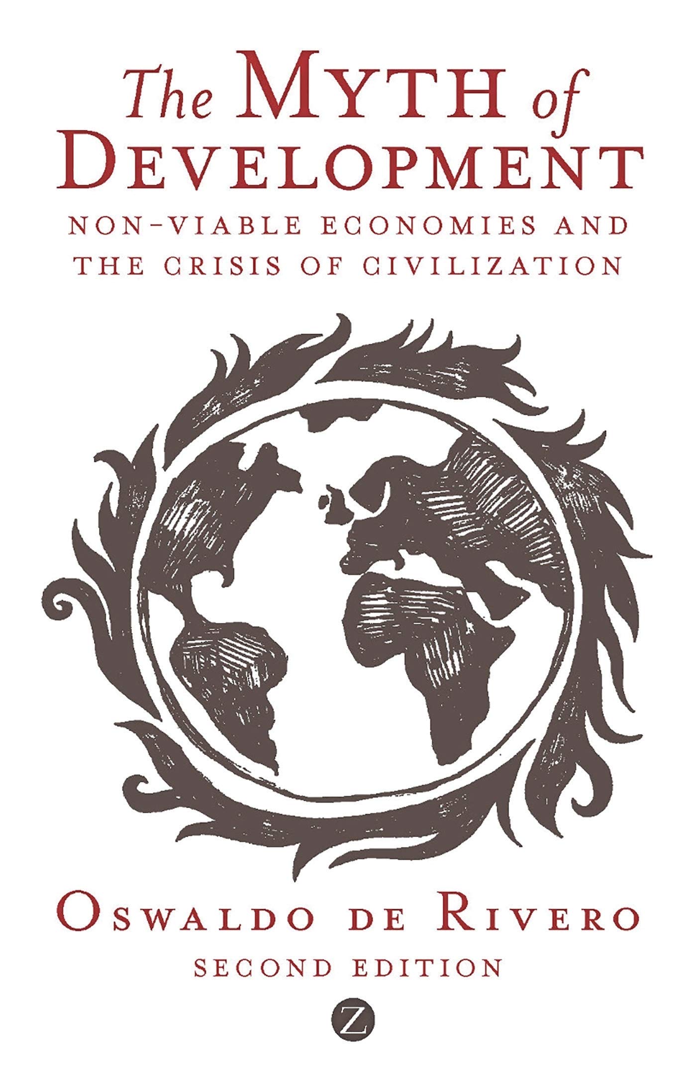 The Myth of Development: Non-Viable Economies and the Crisis of Civilization, 2nd Edition (Development Essentials) - Essential Reading for Economics Students & Policy Makers