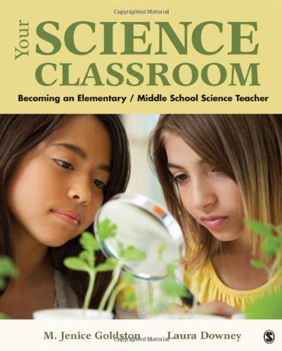 By Marion J. (Jenice) Goldston - Your Science Classroom: A Guide to Becoming an Elementary & Middle School Science Teacher | STEM Education Resources for New Educators
