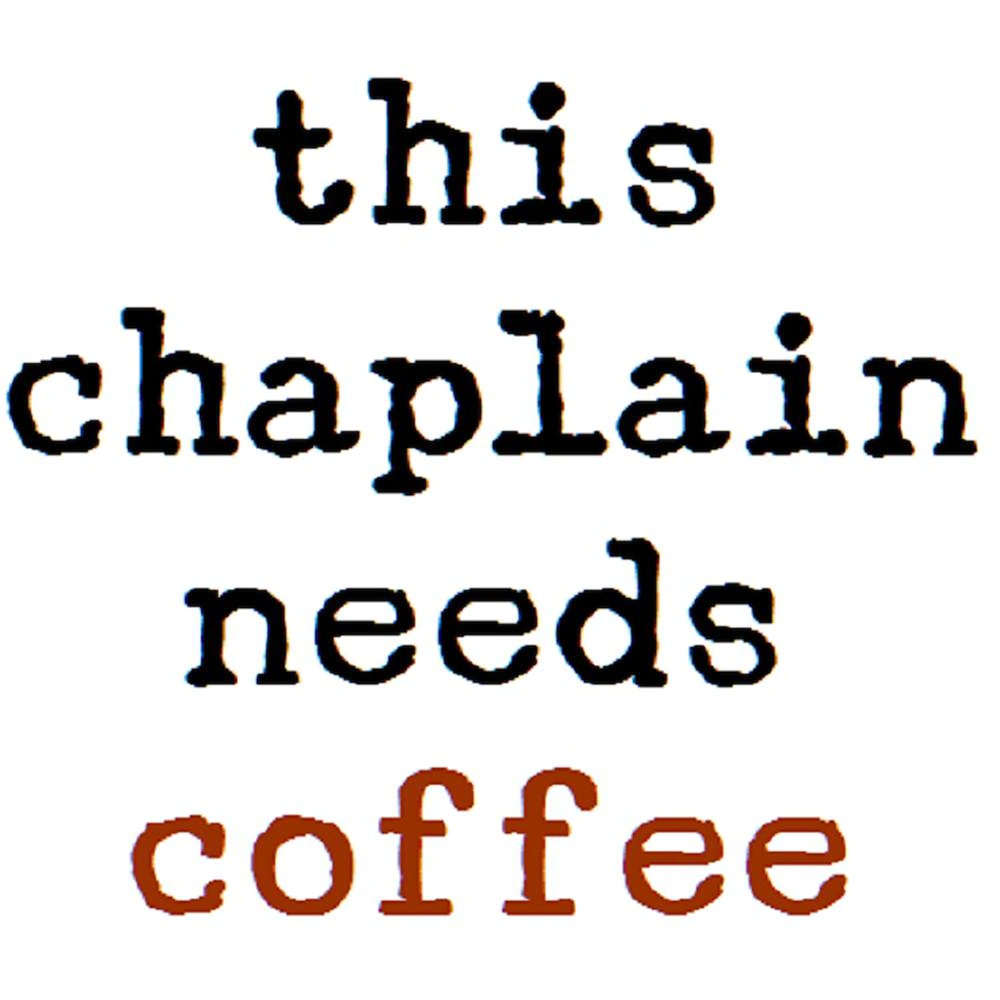 Chaplain Needs Coffee Mug - 11 oz (325 ml) Ceramic Coffee Cup with Handle - Perfect for Office, Church, or Home Use - Funny Gift for Pastors & Clergy