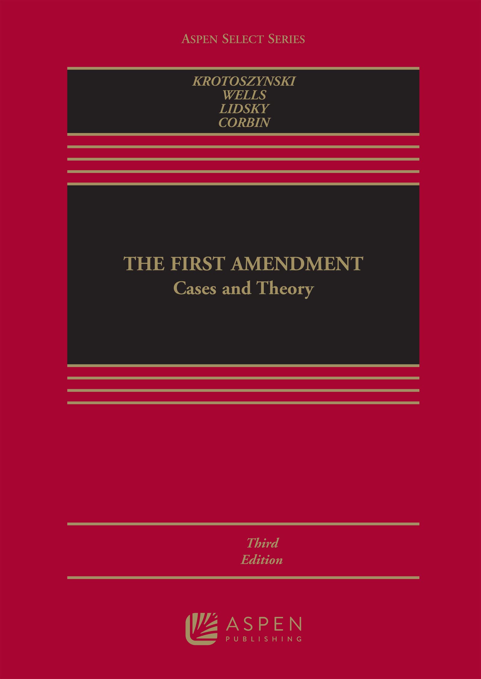 The First Amendment: Cases and Theory - Constitutional Law Textbook for Legal Studies & Courtroom Practice | Aspen Select Series | Ideal for Law Students, Attorneys, and Constitutional Scholars
