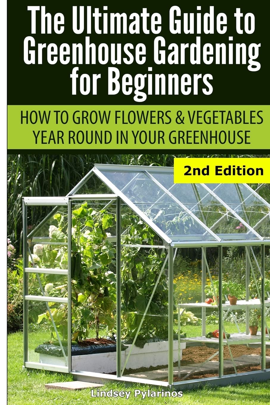 Greenhouse Gardening for Beginners - Complete Guide to Growing Flowers & Vegetables Year-Round | Home Gardening, Indoor Planting, Sustainable Living