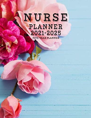 Nurse Planner 2021-2025 | 5 Year Monthly Calendar Organizer | 60 Months Schedule Book for Healthcare Professionals | Perfect for Tracking Shifts, Appointments & Work-Life Balance