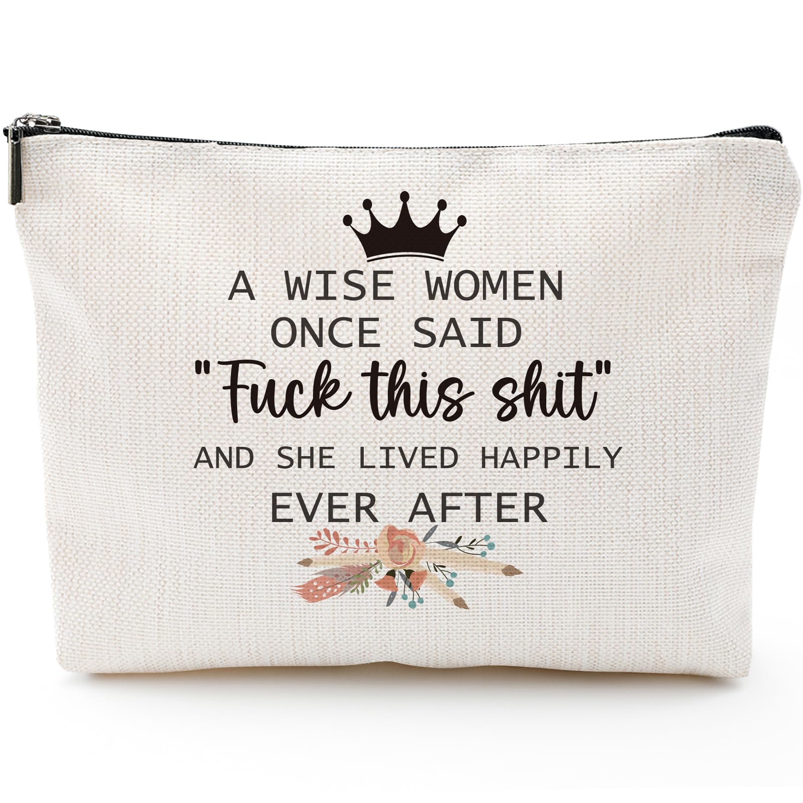 Funny Sarcastic Gifts for Women - Humorous Birthday Gifts for Best Friends, BFF Cosmetic Makeup Bags with Wise Women Quotes | Perfect for Office, College, or Home Use